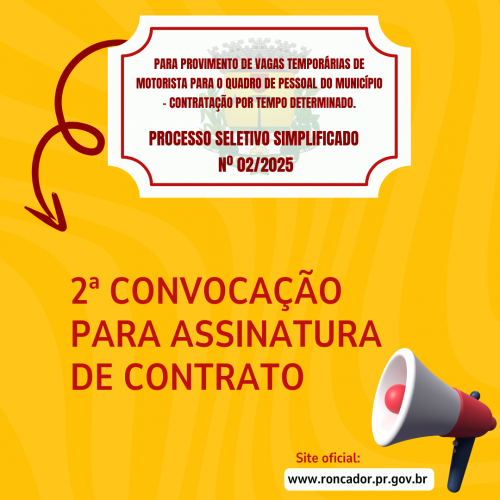 Processo Seletivo Simplificado nº 02/2025, CONVOCA os candidatos adiante relacionados, conforme ordem de classificação, para assinatura imediata de contrato