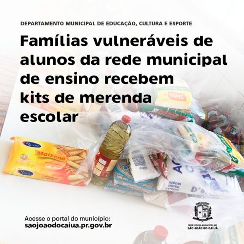 ENTREGA DE KITS DE ALIMENTOS COM ITENS DA MERENDA ESCOLAR, PARA AS FAMÍLIAS VULNERÁVEIS DE ALUNOS MATRICULADOS NA REDE MUNICIPAL DE ENSINO.