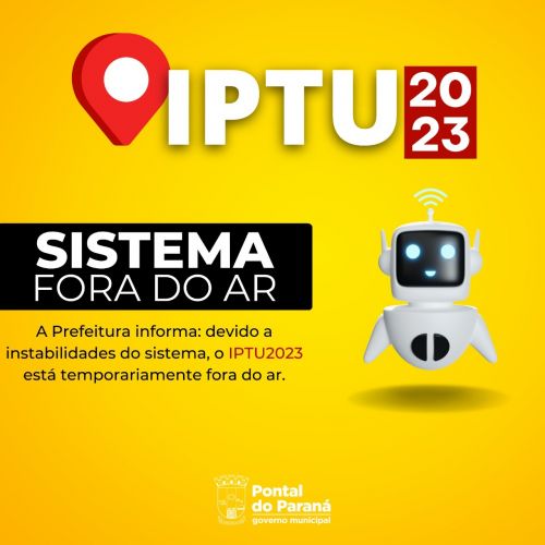 ATENÇÃO SISTEMA FORA DO AR PARA EMISSÃO DO IPTU 2023